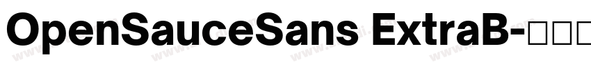 OpenSauceSans ExtraB字体转换 OpenSauceSans ExtraB字体转换